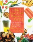 Image for The low-carb barbecue book  : over 200 recipes for the grill and picnic table