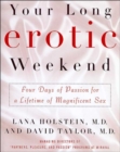 Image for Your long erotic weekend  : four days of passion for a lifetime of magnificent sex