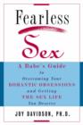 Image for Fearless Sex : A Babe&#39;s Guide to Overcoming Your Romantic Obsessions and Getting the Sex Life You Deserve