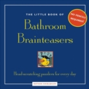 Image for Little Book of Bathroom Brain Teasers