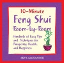 Image for 10-minute feng shui room by room  : hundreds of easy tips and techniques for prosperity, health, and happiness