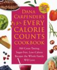 Image for Dana Carpender&#39;s every-calorie-counts cookbook  : 500 great-tasting, sugar-free, low-calorie recipes that the whole family will love