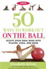 Image for 50 Ways to Work Out on the Ball Deck : Sculpt Your Ideal Body with Pilates, Yoga and More