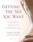Image for Getting the sex you want  : a new way to communicate to have better sex