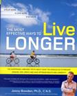 Image for The most effective ways to live longer  : the surprising, unbiased truth about what you should do to prevent disease, feel great, and have optimum health and longevity