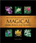Image for The complete illustrated encyclopedia of magical herbs, plants and flowers