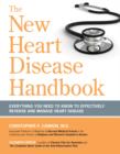 Image for The new heart disease handbook  : everything you need to know to effectively reverse and manage heart disease