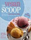 Image for The vegan scoop  : 150 recipes for dairy-free ice cream that tastes better than the &quot;real&quot; thing
