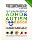 Image for The kid-friendly ADHD &amp; autism cookbook  : the ultimate guide to the gluten-free, casein-free diet
