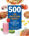 Image for 500 low-cholesterol recipes  : flavorful dishes your family will love