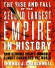 Image for The rise and fall of the second largest empire in the world  : how 88 years of Mongol domination reshaped the world from the Pacific to the Mediterranean Sea
