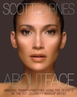 Image for About Face : Amazing Transformations Using the Secrets of the Top Celebrity Makeup Artist