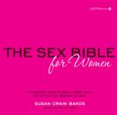 Image for The sex bible for women  : the complete guide to understanding your body, being a great lover, and getting the pleasure you want