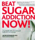 Image for Beat sugar addiction now!  : the cutting-edge programme that cures your type of sugar addiction and puts you back on the road to weight control and good health