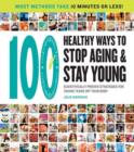 Image for 100 ways to stop aging and stay young  : scientifically proven strategies for taking years off your body