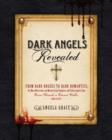 Image for Dark angels revealed  : from dark rogues to dark romantics, the most mysterious and mesmerizing vampires and fallen angels from Count Dracula to Edward Cullen come to life