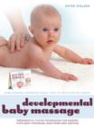 Image for Developmental baby massage  : therapeutic touch techniques for making your baby stronger, healthier, and happier