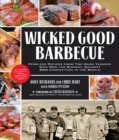 Image for Wicked good barbecue  : fearless recipes from two damn yankees who have won the biggest, baddest bbq competitions in the world