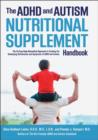 Image for The ADHD and autism nutritional supplement handbook  : the cutting-edge biomedical approach to treating the underlying deficiencies and symptoms of ADHD and autism