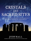 Image for Crystals and sacred sites  : use crystals to access the power of sacred landscapes for personal transformation