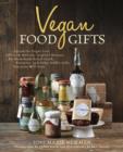 Image for Vegan food gifts  : spread the vegan love DIY-style with 100 inspired recipes for homemade baked goods, preserves, and other edible gifts everyone will love