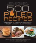 Image for 500 paleo recipes  : hundreds of delicious recipes for weight loss and super health