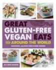 Image for Great gluten-gree vegan eats from around the world  : fantastic, allergy-free ethnic recipes