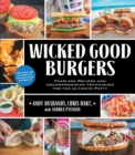 Image for Wicked good burgers, sandwiches, and sides  : fearless recipes for the ultimate burger experience