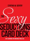 Image for The Sexy Seductions Card Deck : Hot Scenarios for Unforgettable Sex