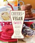 Image for Cheers to vegan sweets!  : drink-inspired vegan desserts
