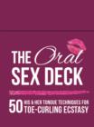 Image for The Oral Sex Deck : 50 His &amp; Her Tongue Techniques for Toe-Curling Ecstasy