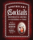 Image for Apothecary cocktails  : restorative drinks from yesterday and today