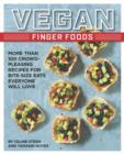 Image for Vegan finger foods  : more than 100 crowd-pleasing recipes for bite-size eats everyone will love