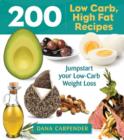 Image for 200 low-carb, high-fat recipes  : easy recipes to jumpstart your low-carb weight loss