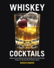 Image for Whiskey cocktails  : rediscovered classics and contemporary craft drinks using the world&#39;s most popular spirit