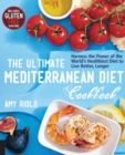 Image for The ultimate Mediterranean diet cookbook  : harness the power of the world&#39;s healthiest diet to live better, longer