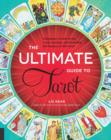 Image for The ultimate guide to tarot  : a beginner&#39;s guide to the cards, spreads, and revealing the mystery of the tarot