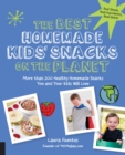 Image for The best homemade kids&#39; snacks on the planet  : more than 200 healthy homemade snacks you and your kids will love