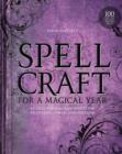 Image for Spellcraft for a magical year  : rituals and enchantments for prosperity, power, and fortune