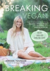 Image for Breaking vegan  : one woman&#39;s journey from veganism, extreme dieting, and orthorexia to a more balanced life