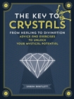 Image for The key to crystals  : from healing to divination