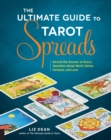 Image for The ultimate guide to tarot spreads  : reveal the answer to every question about work, home, fortune, and love