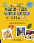 Image for The best grain-free family meals on the planet  : make grain-free breakfasts, lunches, and dinners your whole family will love with more than 170 delicious recipes