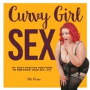 Image for Curvy girl sex  : 101 body-positive positions to empower your sex life