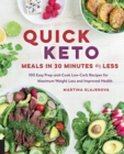 Image for Quick keto meals in 30 minutes or less  : 100 quick prep-and-cook low-carb recipes for maximum weight loss and improved health : Volume 3
