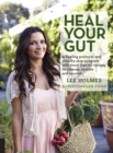 Image for Heal Your Gut: A healing protocol and step-by-step program with more than 90 recipes to cleanse, restore, and nourish