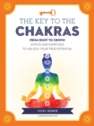 Image for The Key to the Chakras: From Balance to Healing : Advice and Exercises to Unlock Your True Potential