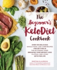 Image for The beginner&#39;s ketodiet cookbook  : over 100 delicious whole food, low-carb recipes for getting in the ketogenic zone, breaking your weight-loss plateau, and living keto for life