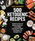 Image for 500 ketogenic recipes  : hundreds of easy and delicious recipes for losing weight, improving your health, and staying in the ketogenic zone : Volume 5