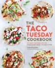 Image for The taco Tuesday cookbook  : 52 tasty taco recipes to make every week the best ever